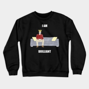 The Sofa King: I am Brilliant Crewneck Sweatshirt